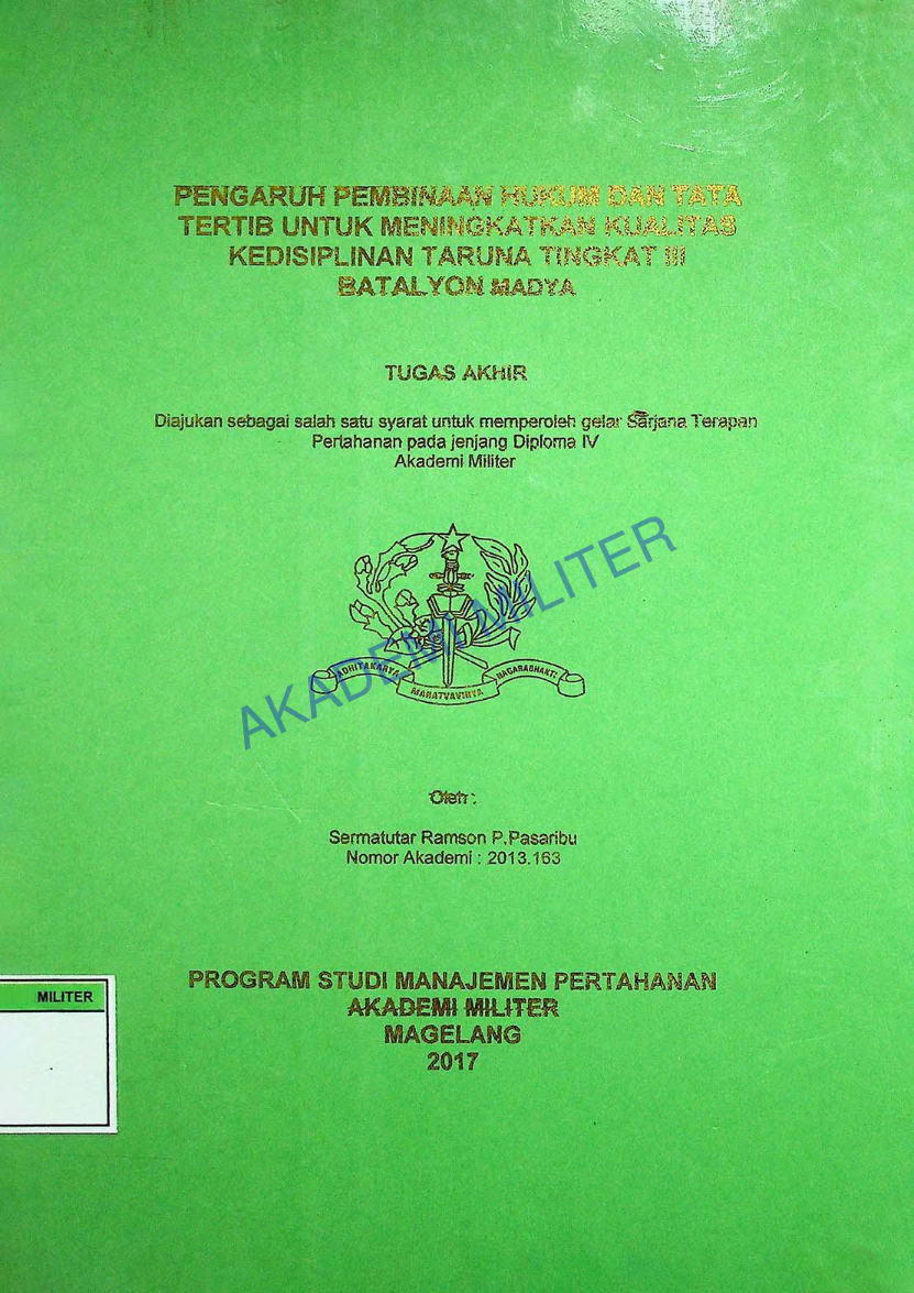 PENGARUH PEMBINAAN HUKUM DAN TATA TERTIB UNTUK MENINGKATKAN KUALITAS KEDISIPLINAN TARUNA TINGKAT III BATALYON MADYA